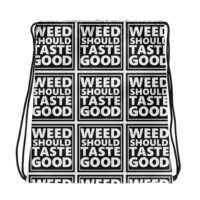 Weed Should Taste Good Drawstring Bag