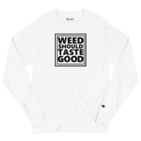 Women's Weed Should Taste Good Champion Long Sleeve Shirt