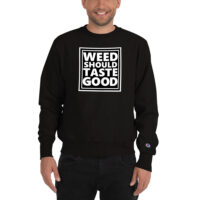 Men's Weed Should Taste Good Champion Heavy Sweatshirt