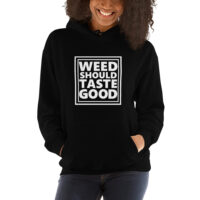 Women's Weed Should Taste Good Hoodie