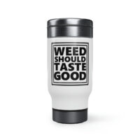 Weed Should Taste Good BW Stainless Steel Travel Mug with Handle, 14oz