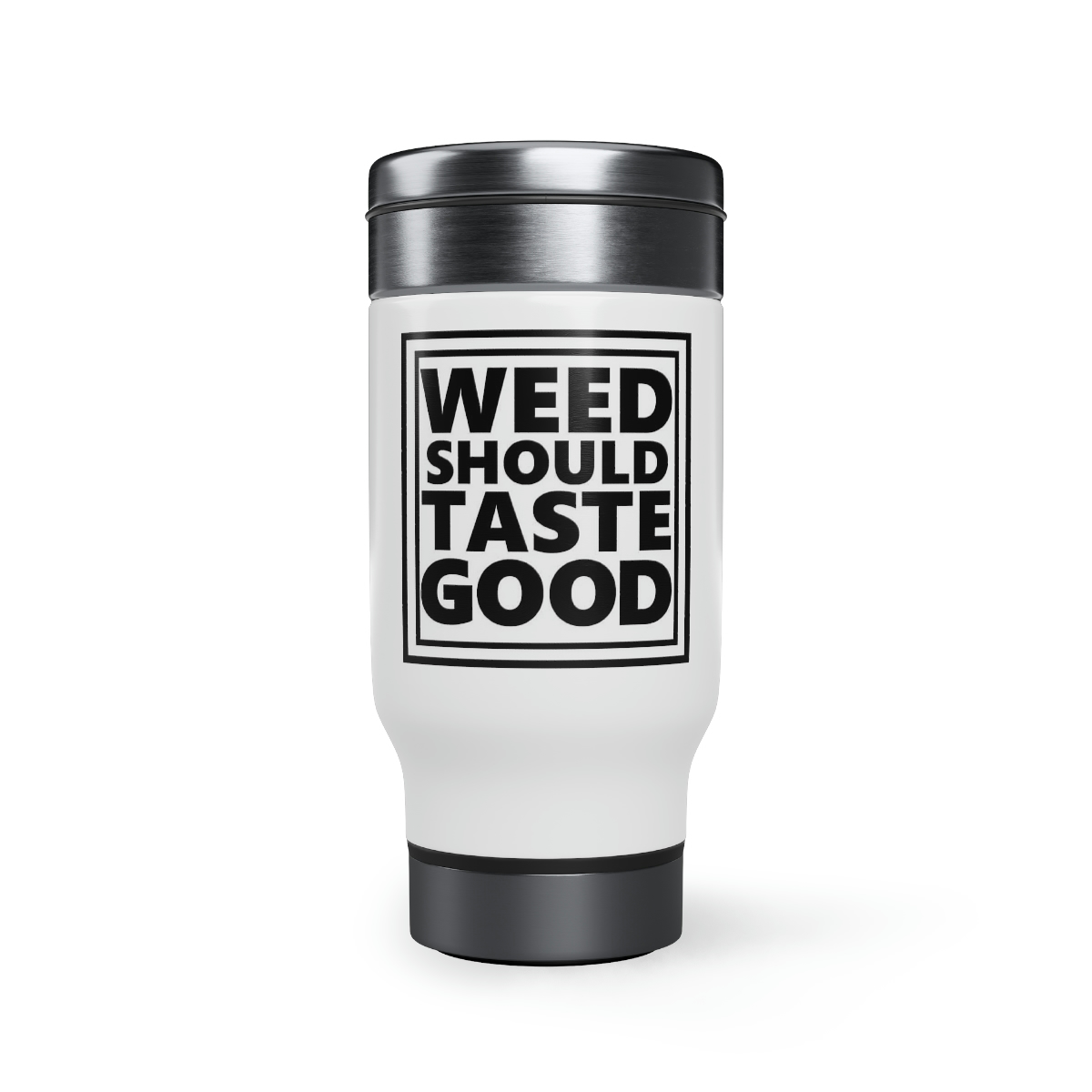 Weed Should Taste Good BW Stainless Steel Travel Mug with Handle, 14oz