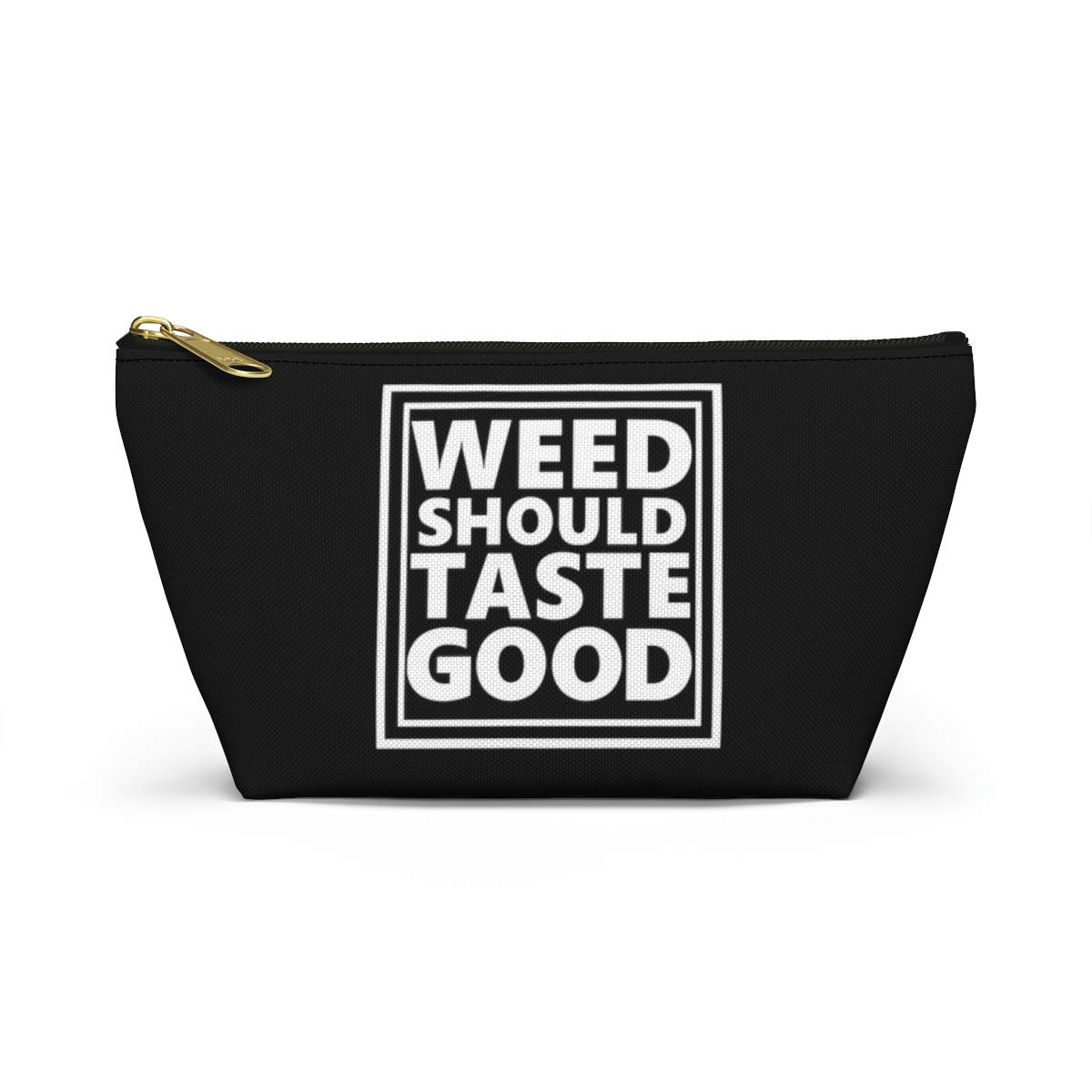 Weed Should Taste Good Accessory Pouch w T-bottom - Image 8