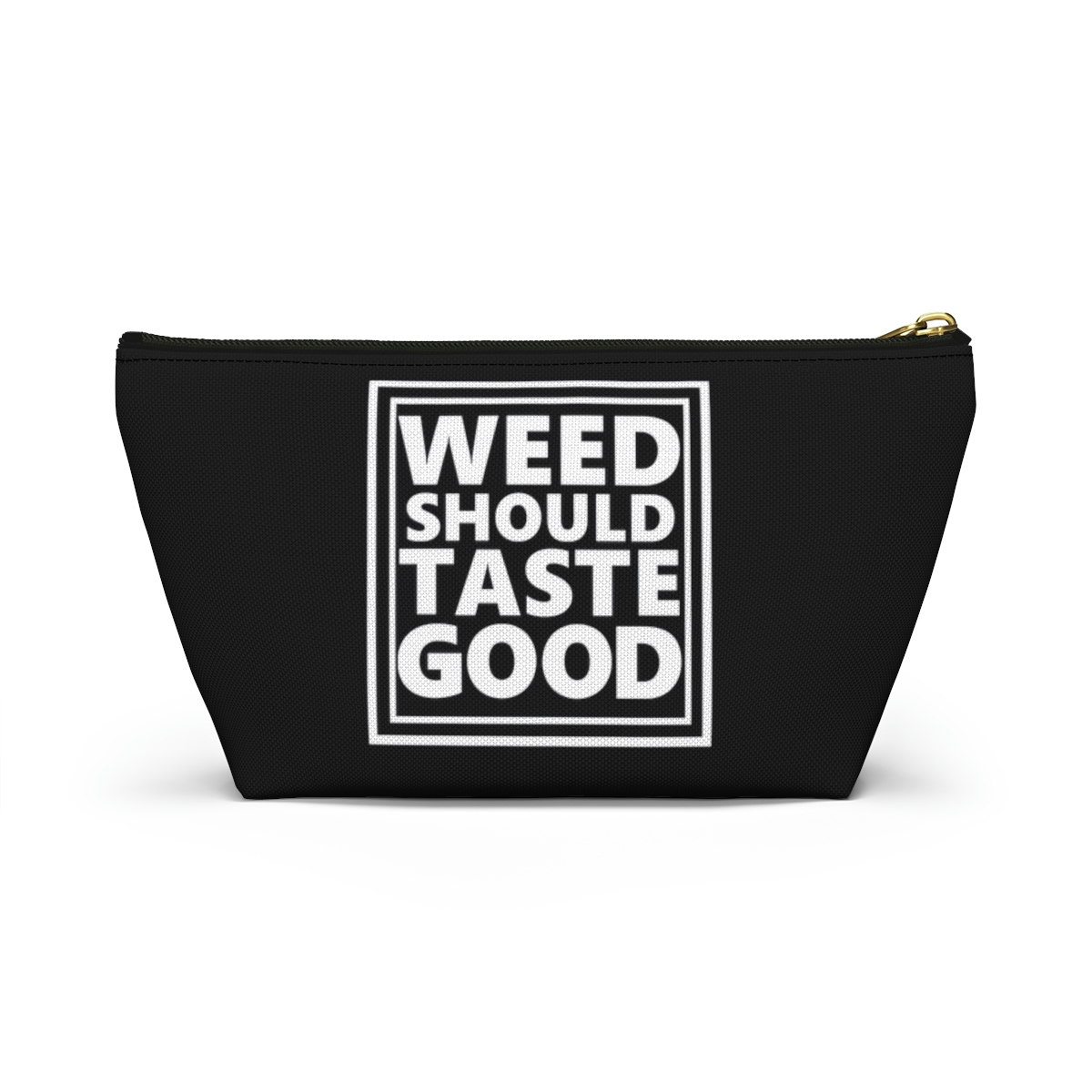 Weed Should Taste Good Accessory Pouch w T-bottom - Image 9