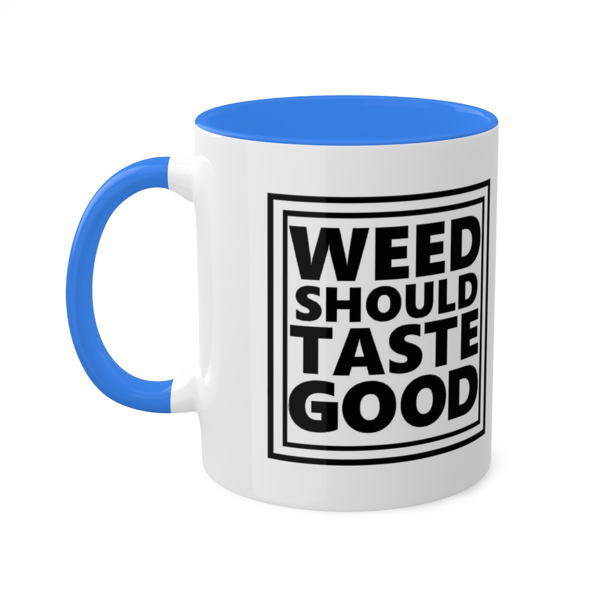 Weed Should Taste Good Colorful Mugs, 11oz - Image 57