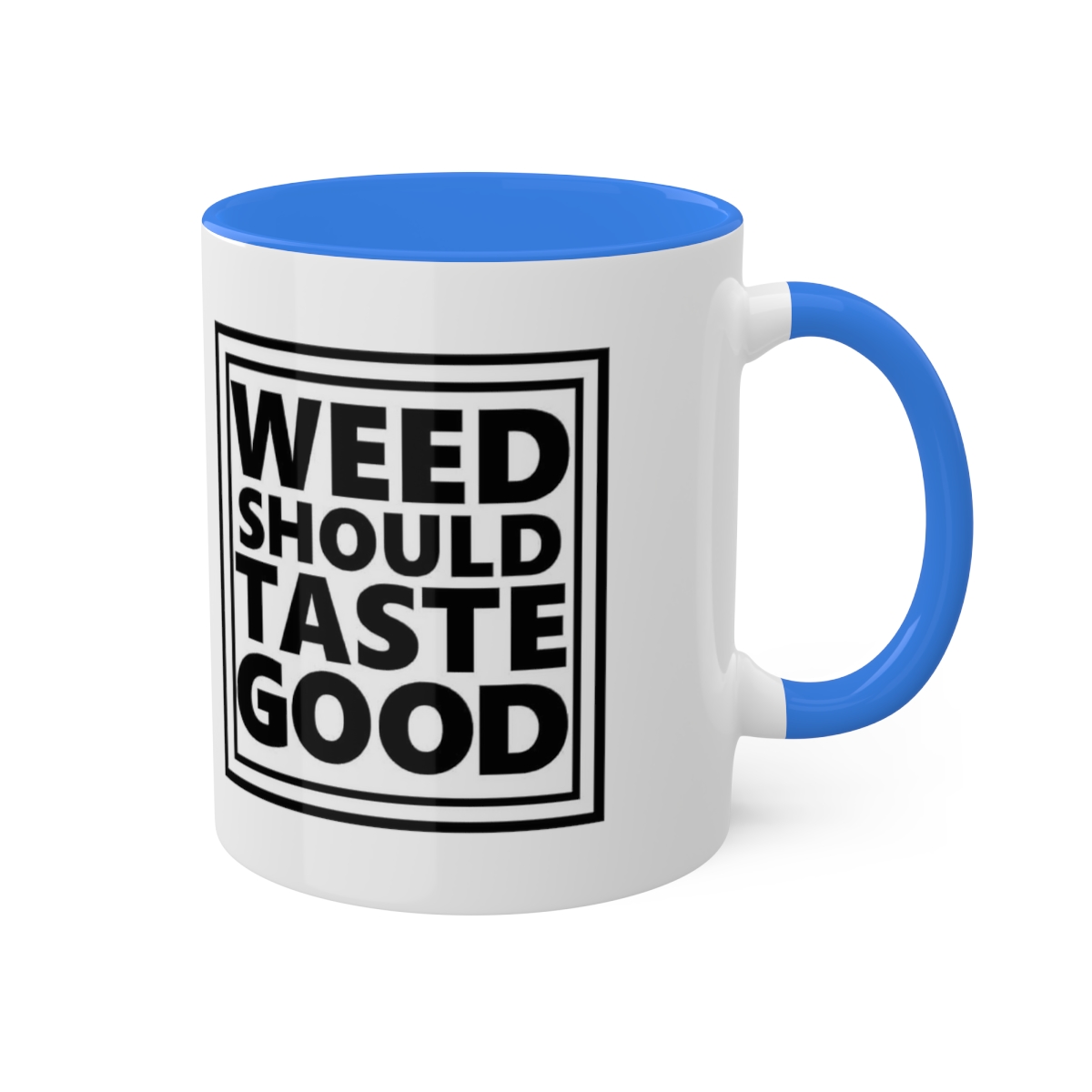 Weed Should Taste Good Colorful Mugs, 11oz - Image 58
