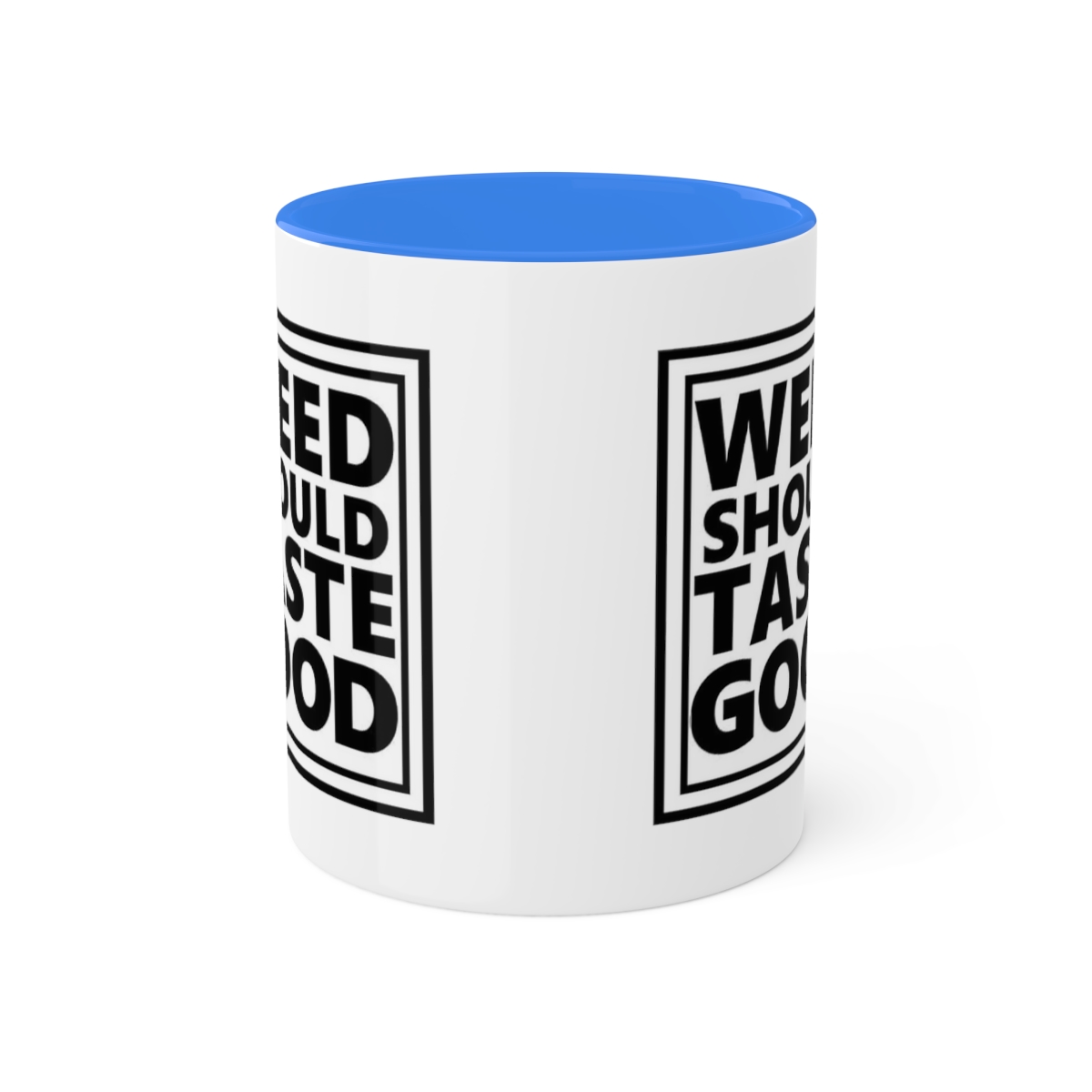 Weed Should Taste Good Colorful Mugs, 11oz - Image 55