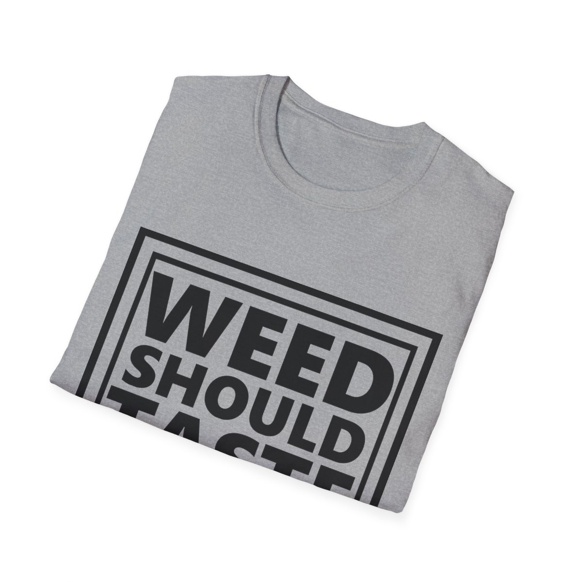 Weed Should Taste Good Unisex Softstyle T-Shirt - Image 29