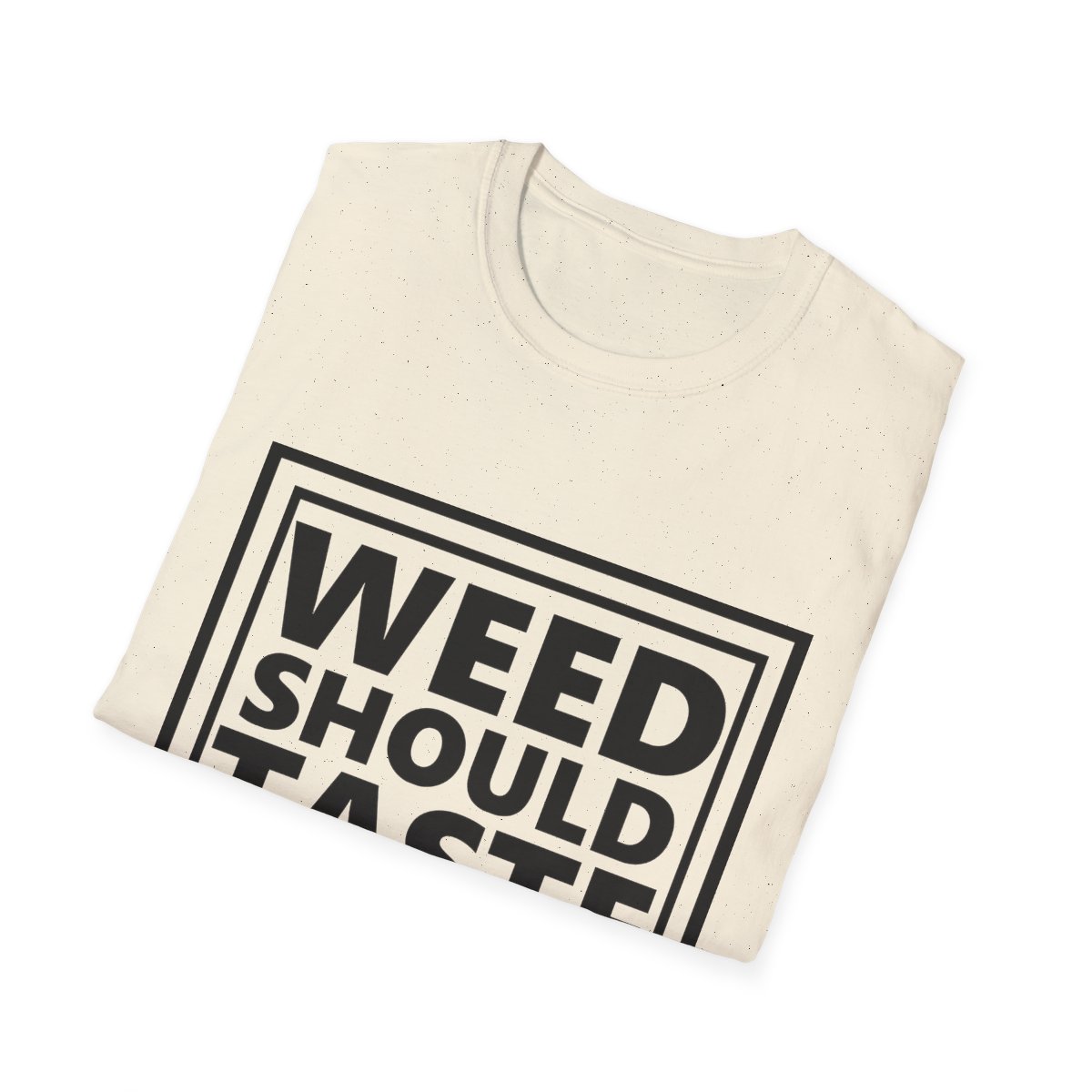Weed Should Taste Good Unisex Softstyle T-Shirt - Image 53